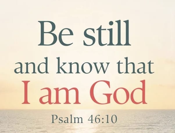 Be Still and Know